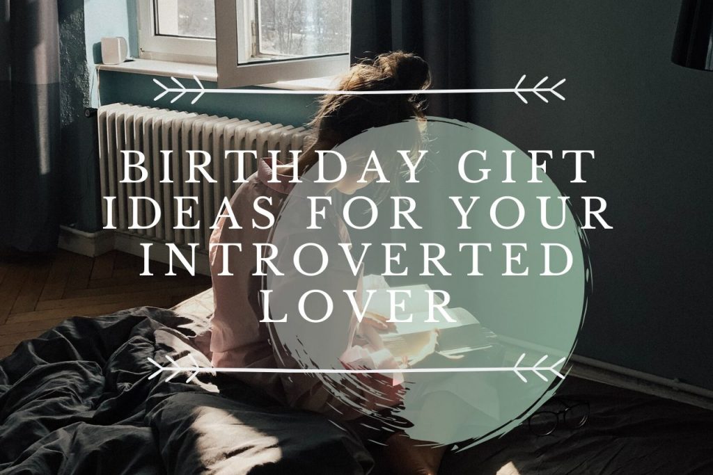 Gift Ideas For Your Beloved Introvert