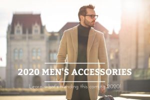 2020 Trending Fashion Accessories For Men