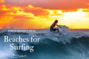 The Best Known Beaches For Surfing North Devon Has